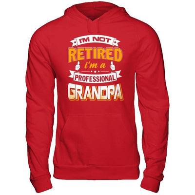 I'm Not Retired I'm A Professional Grandpa-T-Shirt & Hoodie-Pullover Hoodie-Red