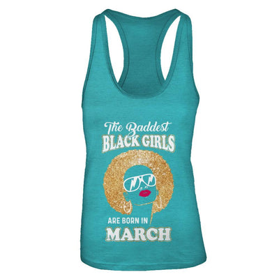 Baddest Black Girls Are Born In March Birthday-T-Shirt & Tank Top-Women's Ideal Racerback Tank-Tahiti Blue