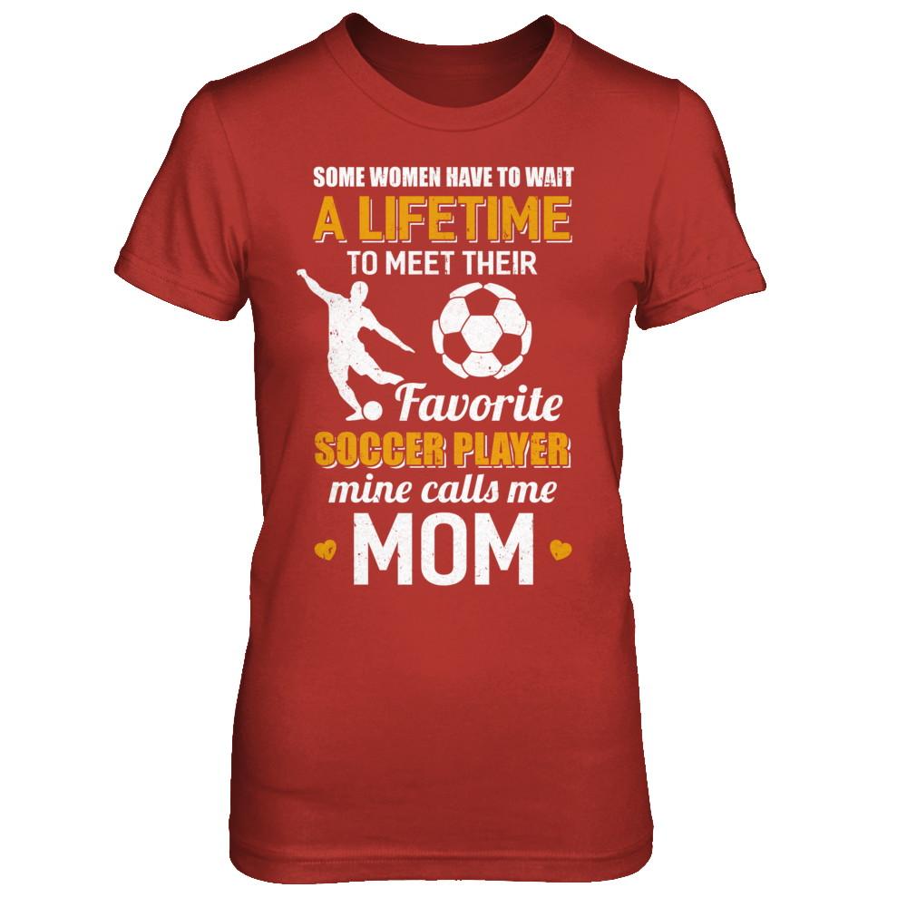Funny My Favorite Soccer Player Calls Me Mom-T-Shirt & Hoodie-