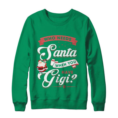 Who Needs Santa When You Have Gigi-T-Shirt & Sweatshirt-Crewneck Sweatshirt-Irish Green