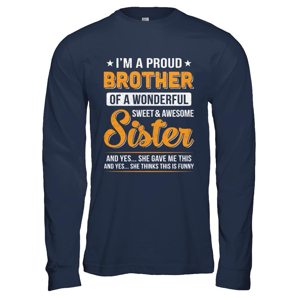 I'm A Proud Brother Of A Wonderful Sweet And Awesome Sister-T-Shirt & Hoodie-Long Sleeve T-Shirt-Navy