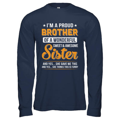 I'm A Proud Brother Of A Wonderful Sweet And Awesome Sister-T-Shirt & Hoodie-Long Sleeve T-Shirt-Navy