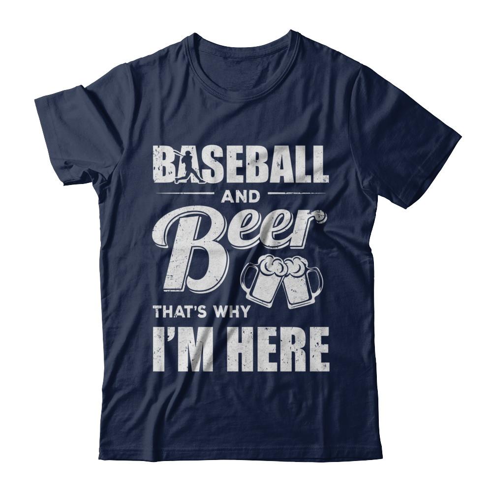 Baseball & Beer That's Why I'm Here-T-Shirt & Hoodie-Classic T-Shirt-Navy