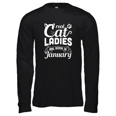 Real Cat Ladies Are Born In January Cat Day-T-Shirt & Tank Top-Long Sleeve T-Shirt-Black