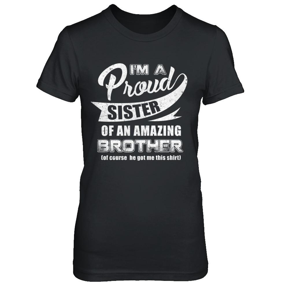 I'm A Proud Sister Of An Amazing Brother-T-Shirt & Hoodie-Women's T-Shirt-Black