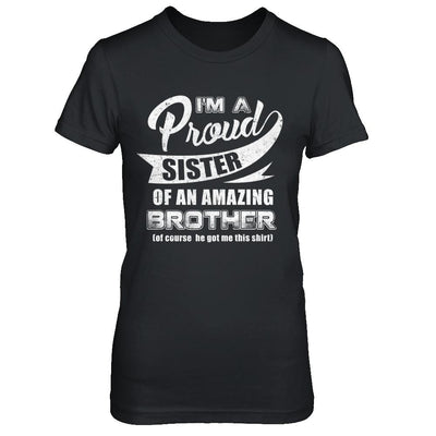 I'm A Proud Sister Of An Amazing Brother-T-Shirt & Hoodie-Women's T-Shirt-Black
