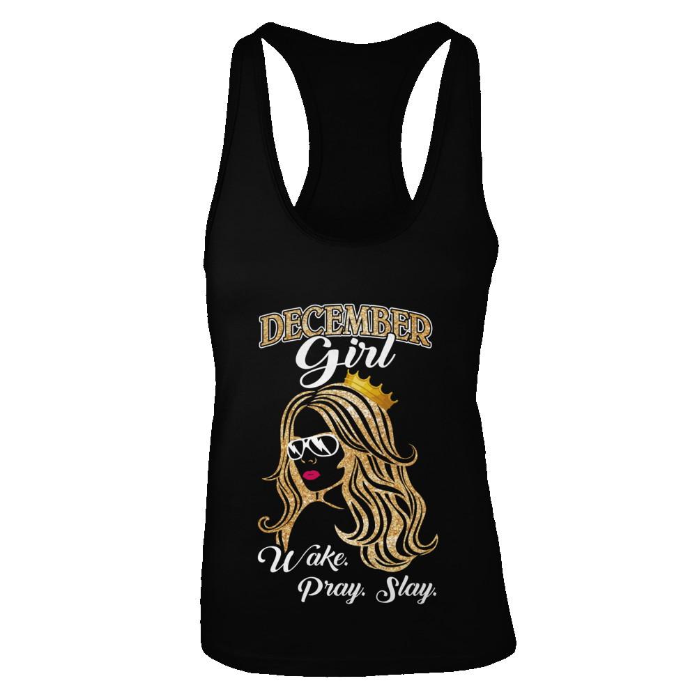 December Woman Lady Girl Wake Pray Slay Birthday Gift-T-Shirt & Tank Top-Women's Ideal Racerback Tank-Black