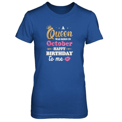 A Queen Was Born In October Happy Birthday Gift-T-Shirt & Tank Top-Women's T-Shirt-Royal
