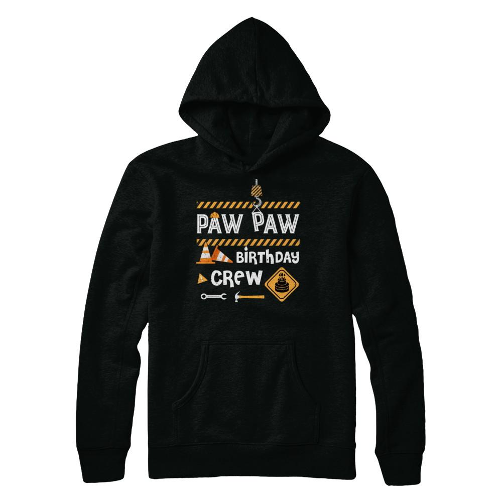 Paw Paw Birthday Crew Construction Birthday Party Gift-T-Shirt & Hoodie-Pullover Hoodie-Black