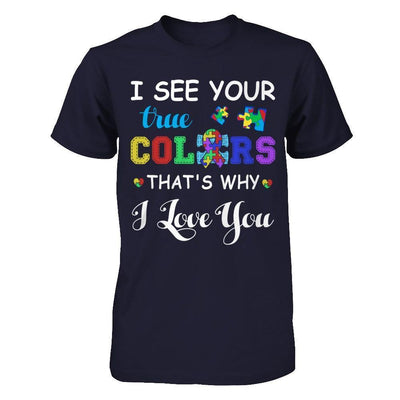 I See Your True Colors That's Why I Love You-T-Shirt & Hoodie-Premium T-Shirt-Midnight Navy
