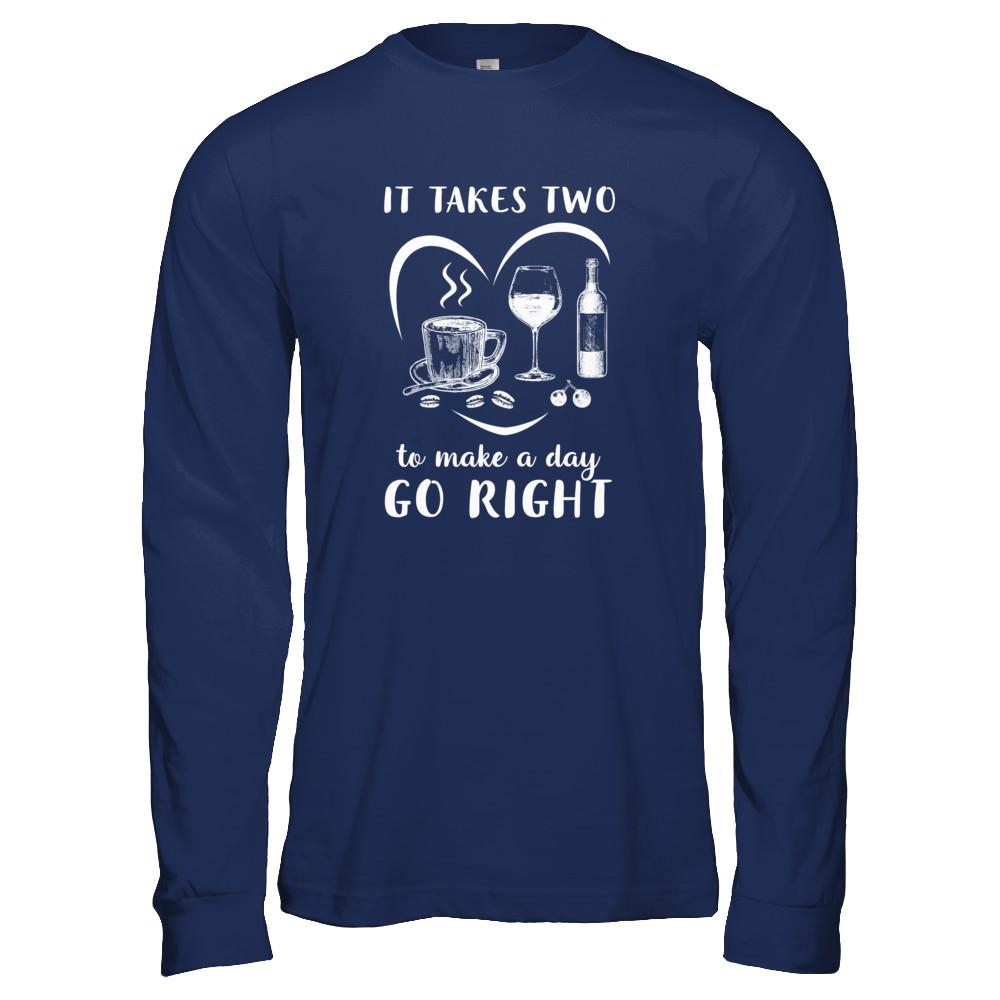 It Takes Two To Make A Day Go Right Coffee Wine Lover-T-Shirt & Tank Top-Long Sleeve T-Shirt-Navy