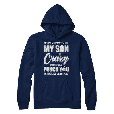 Don't Mess With Me My Son Is Crazy Fathers Mothers Day-T-Shirt & Hoodie-Pullover Hoodie-Navy