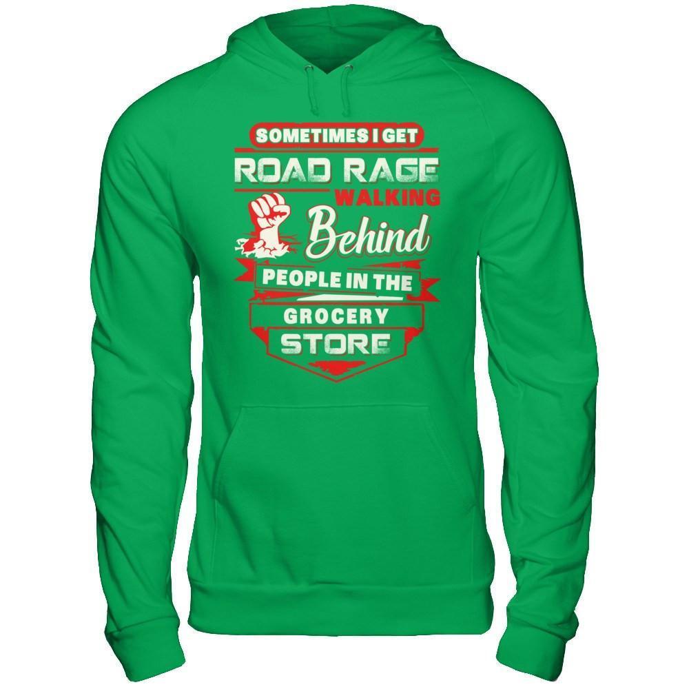 Road Rage Walking Behind People At The Grocery Store-T-Shirt & Hoodie-Pullover Hoodie-Irish Green