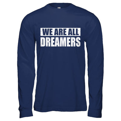 We Are All Dreamers-T-Shirt & Hoodie-Long Sleeve T-Shirt-Navy