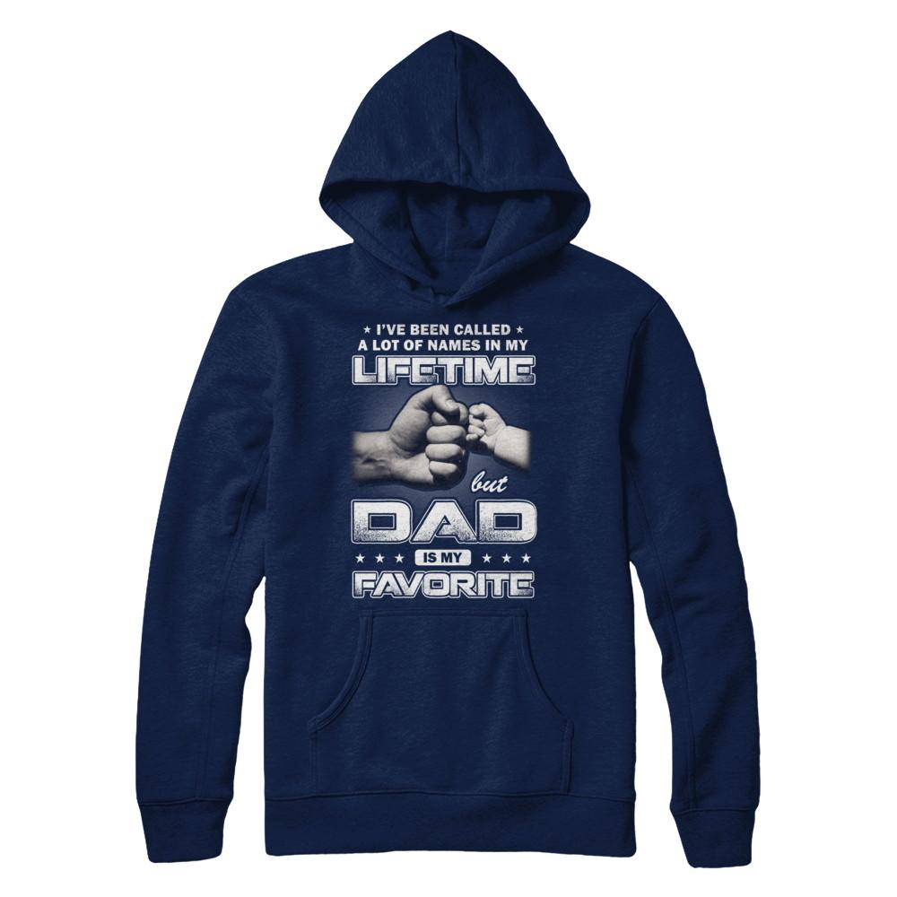 I've Been Called A Lot Of Names But Dad Is My Favorite-T-Shirt & Hoodie-Pullover Hoodie-Navy