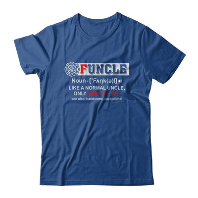 Funcle Like A Normal Uncle Only Firefighter Funny-T-Shirt & Hoodie-Classic T-Shirt-Royal