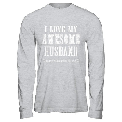 I Love My Husband Funny Wife Gift For Her From Husband-T-Shirt & Hoodie-Long Sleeve T-Shirt-Sport Grey