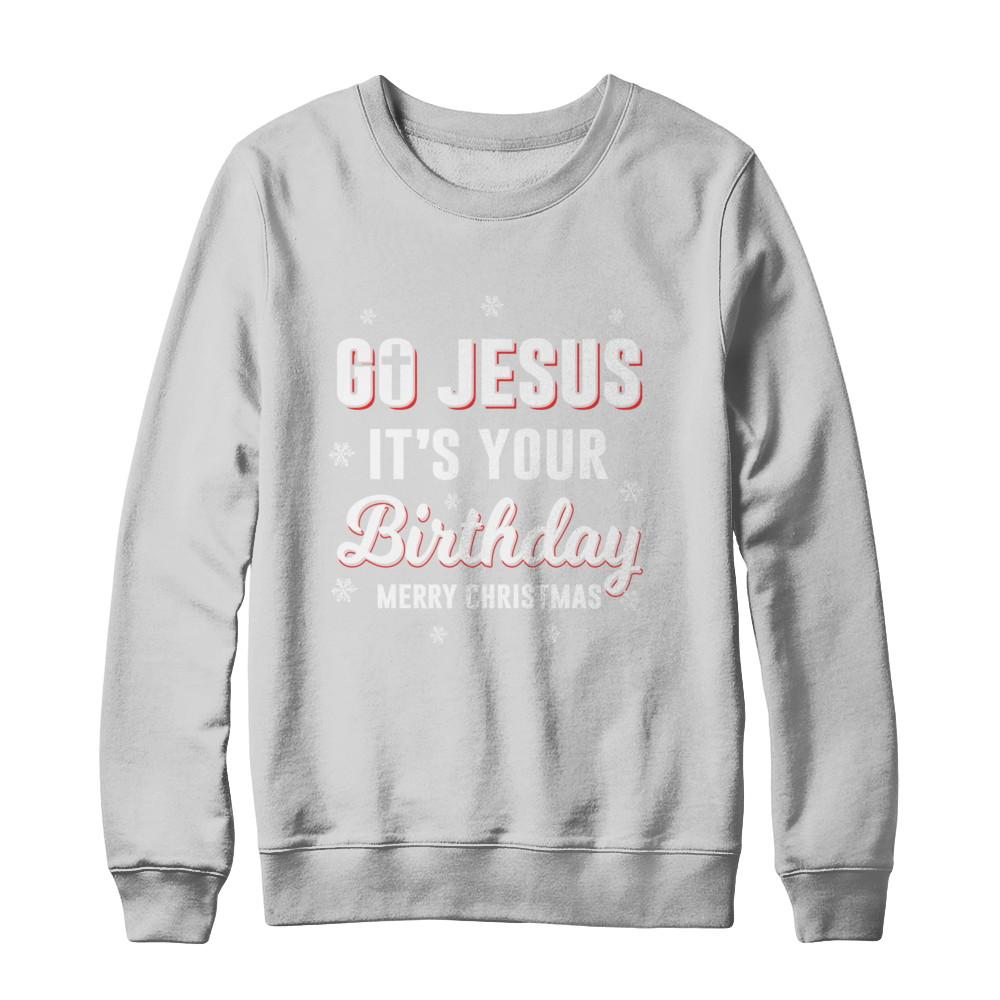 Go Jesus It's Your Birthday Christmas-T-Shirt & Sweatshirt-Crewneck Sweatshirt-White