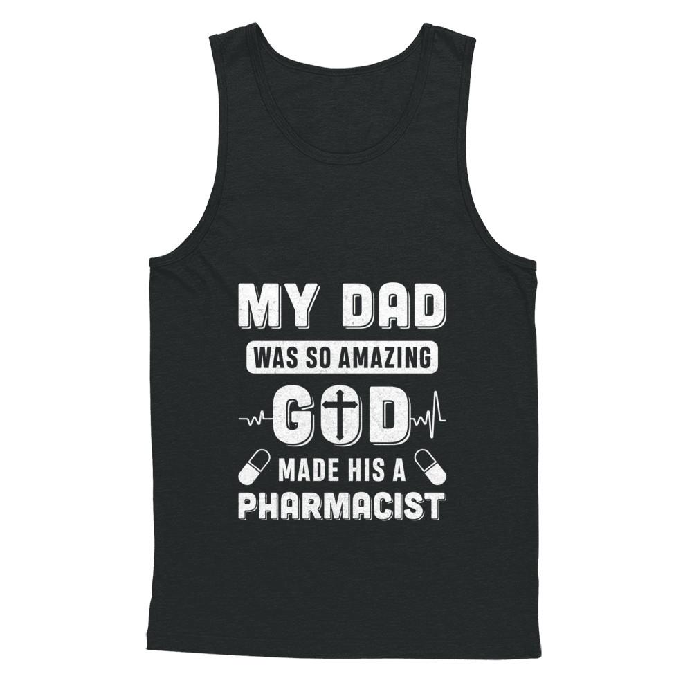 My Dad Was So Amazing God Make His A Pharmacist-T-Shirt & Hoodie-Unisex Tank-Black
