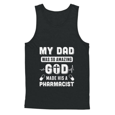 My Dad Was So Amazing God Make His A Pharmacist-T-Shirt & Hoodie-Unisex Tank-Black