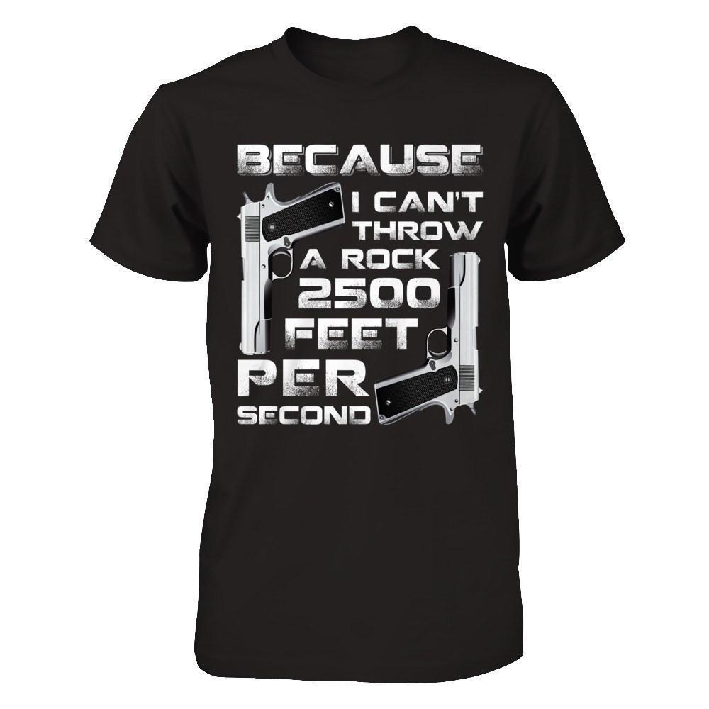 Because I Can't Throw A Rock 2500 Feet Per Second