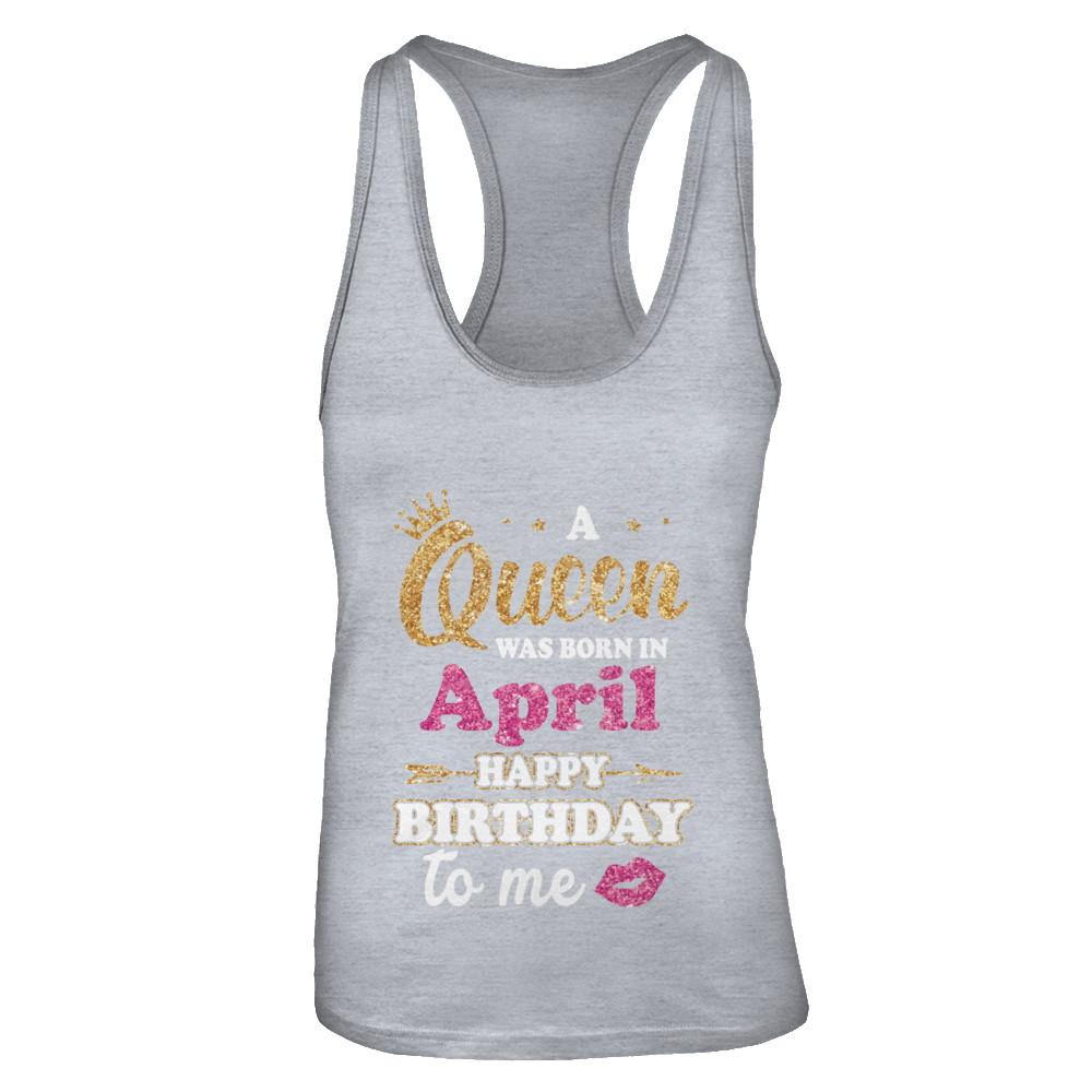 A Queen Was Born In April Happy Birthday Gift-T-Shirt & Tank Top-Women's Ideal Racerback Tank-Heather Grey