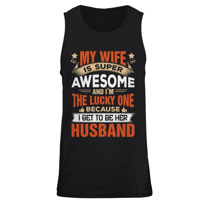 My Wife Is Super Awesome And I Am The Lucky One-T-Shirt & Hoodie-Unisex Tank-Black