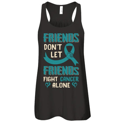 Friends Don't Let Friends Fight Cancer Alone Teal Awareness-T-Shirt & Tank Top-Women's Flowy Racerback Tank-Black