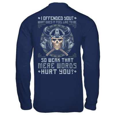 Viking I Offended You What Does It Feel Like To Be So Weak-T-Shirt & Hoodie-Long Sleeve T-Shirt-Navy