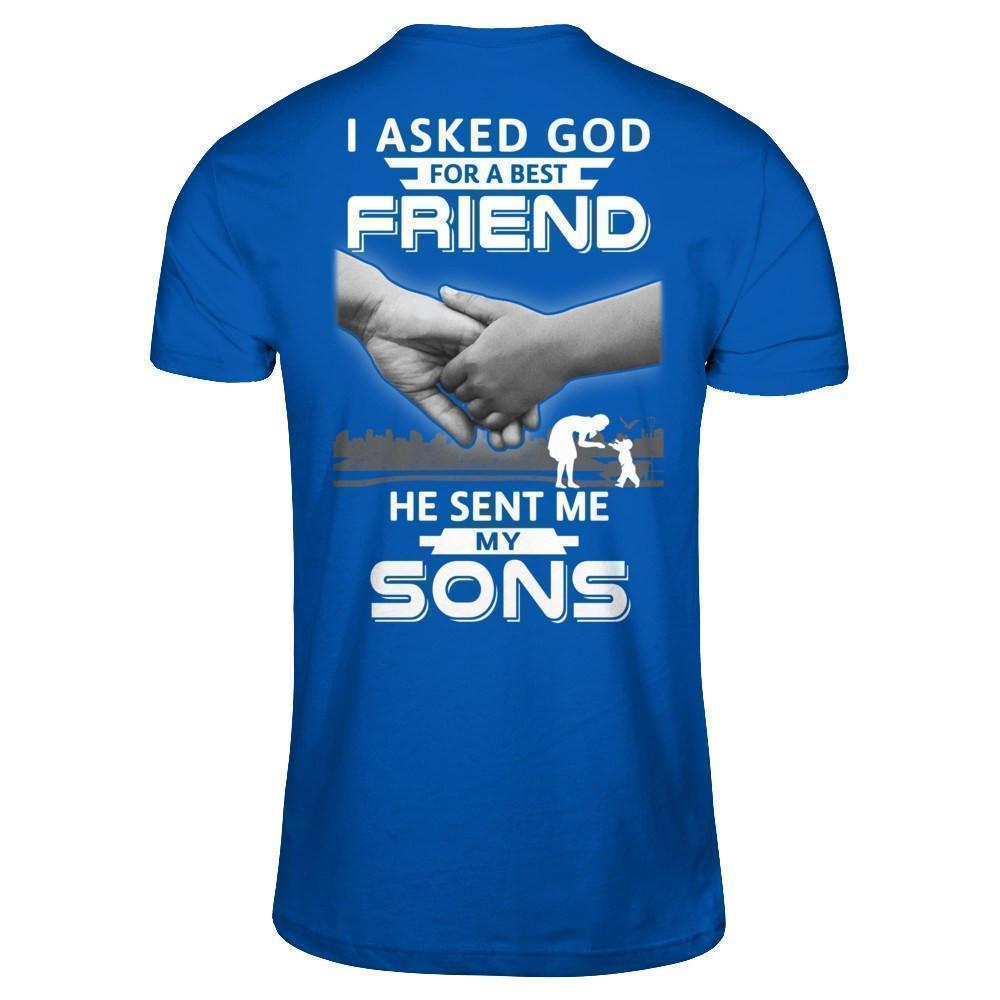 I Asked God For A Best Friend He Sent Me My Sons-T-Shirt & Hoodie-Premium T-Shirt-Royal