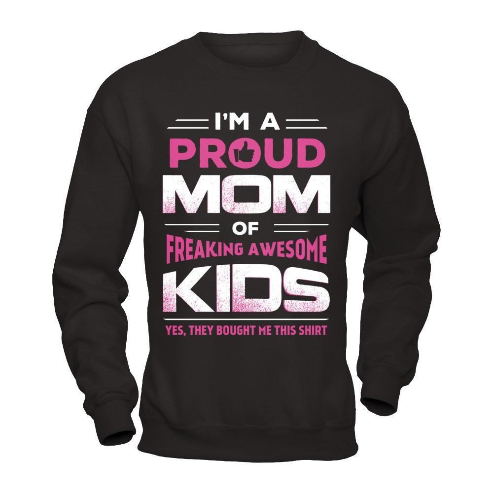 I'm Proud Mom Of Freaking Awesome Kids-T-Shirt & Hoodie-Crewneck Sweatshirt-Black