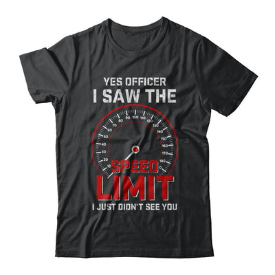Yes Officer I Saw The Speed Limit Cars Racer Racing-T-Shirt & Hoodie-Classic T-Shirt-Black
