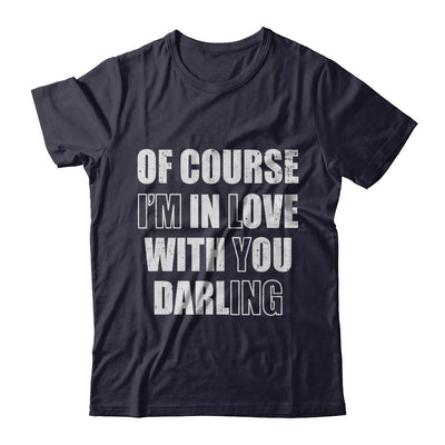I'm Lying Of Course I'm In Love With You Darling-T-Shirt & Hoodie-Premium T-Shirt-Midnight Navy