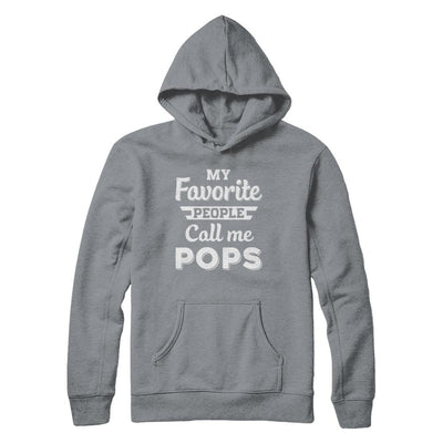 My Favorite People Call Me Pops Fathers Day Gift-T-Shirt & Hoodie-Pullover Hoodie-Light Steel