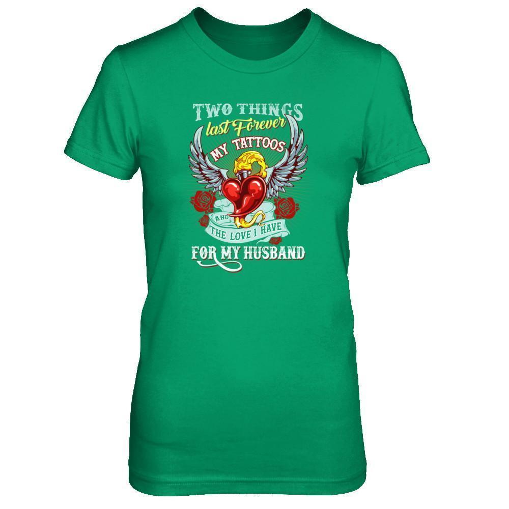 My Tattoos And The Love I Have For My Husband-T-Shirt & Tank Top-Women's T-Shirt-Irish Green