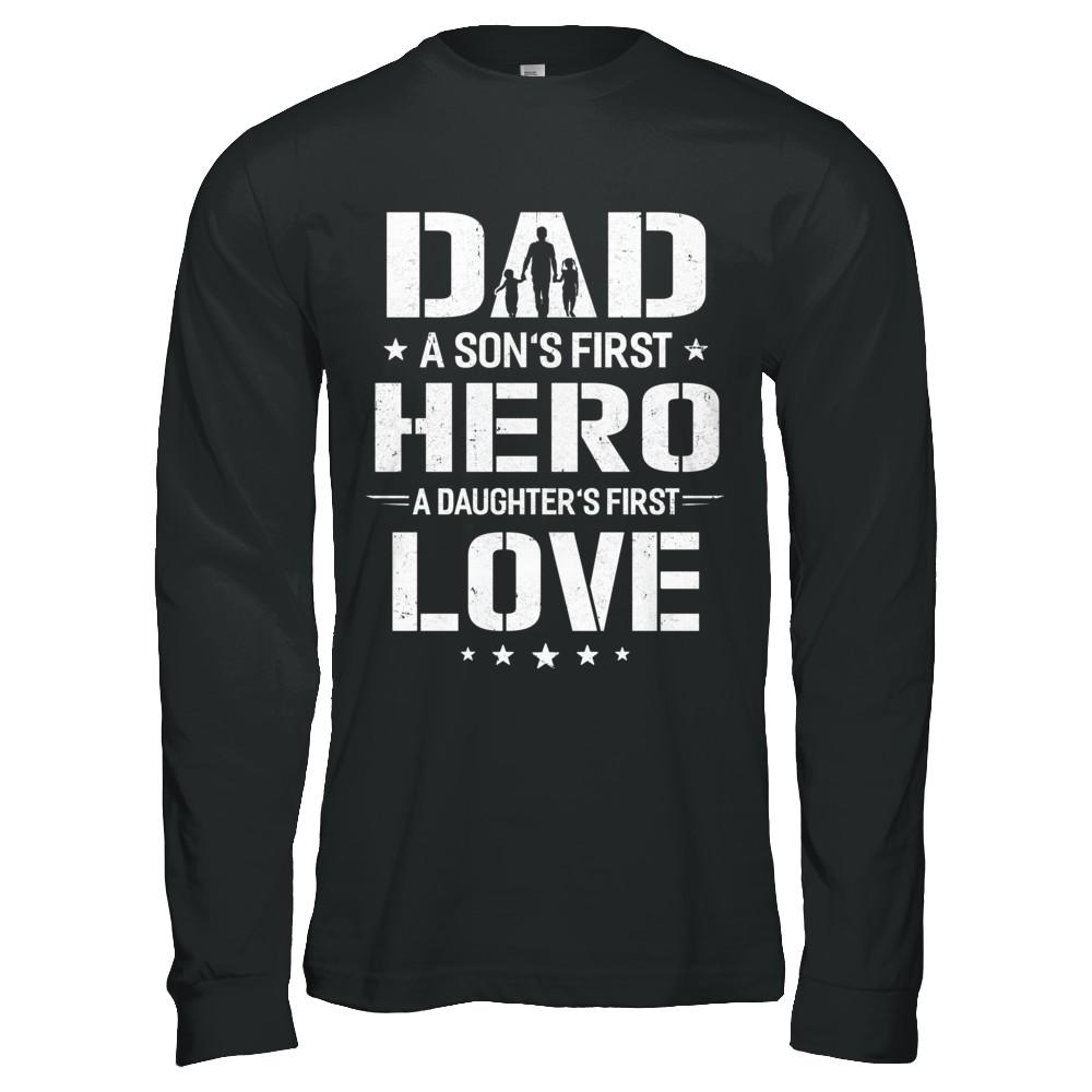 Dad A Son's First Hero A Daughter's First Love Daddy Fathers Day-T-Shirt & Hoodie-Long Sleeve T-Shirt-Black