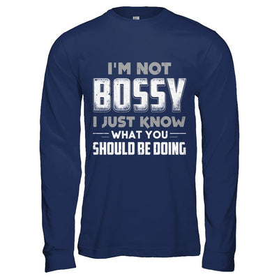 I'm Not Bossy I Just Know What You Should Be Doing-T-Shirt & Hoodie-Long Sleeve T-Shirt-Navy