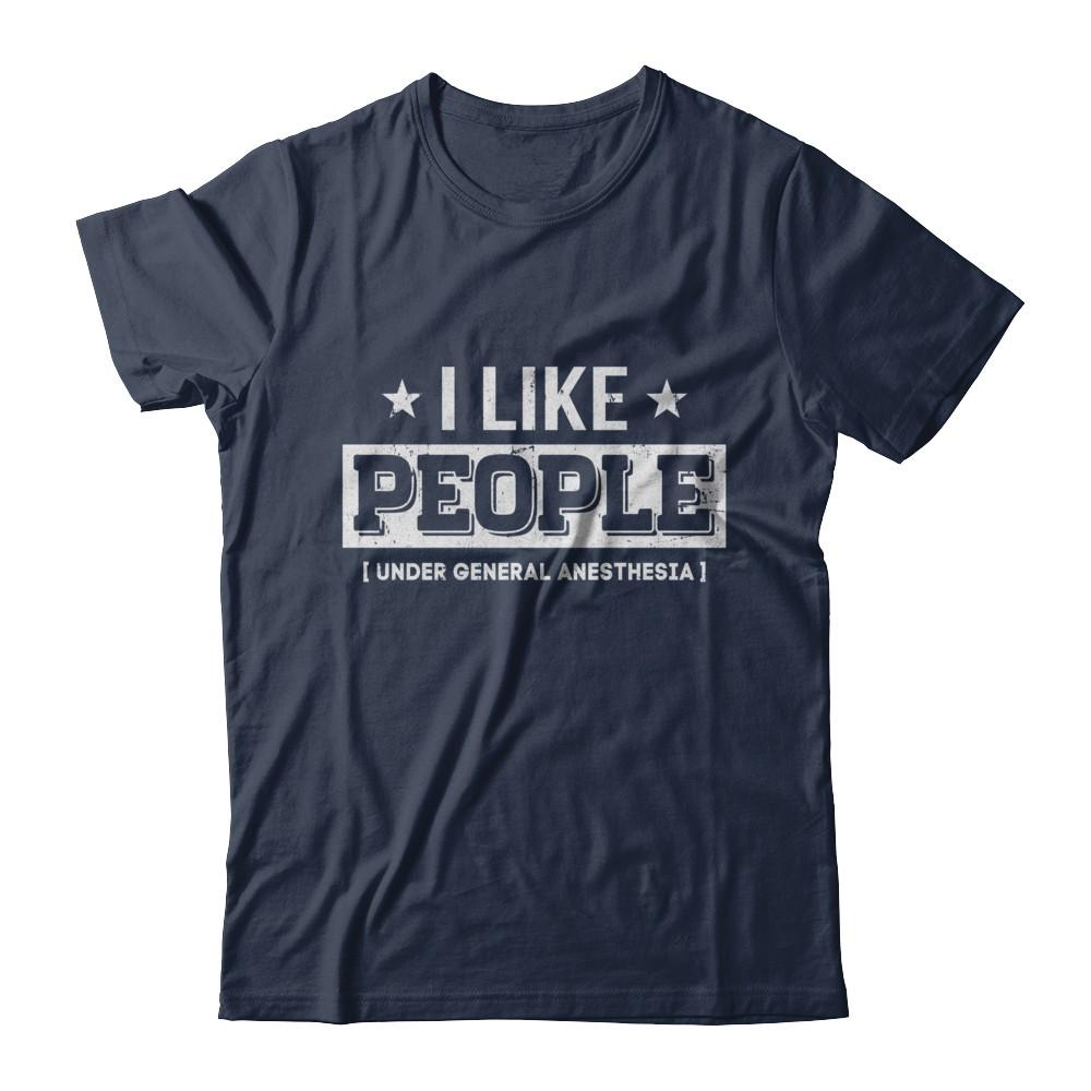 I Like People Under General Anesthesia-T-Shirt & Hoodie-Classic T-Shirt-Navy