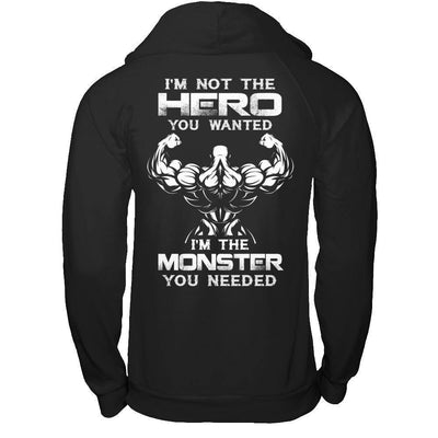 Bodybuilder I'm Not The Hero You Wanted I'm The Monster You Needed-T-Shirt & Hoodie-Pullover Hoodie-Black