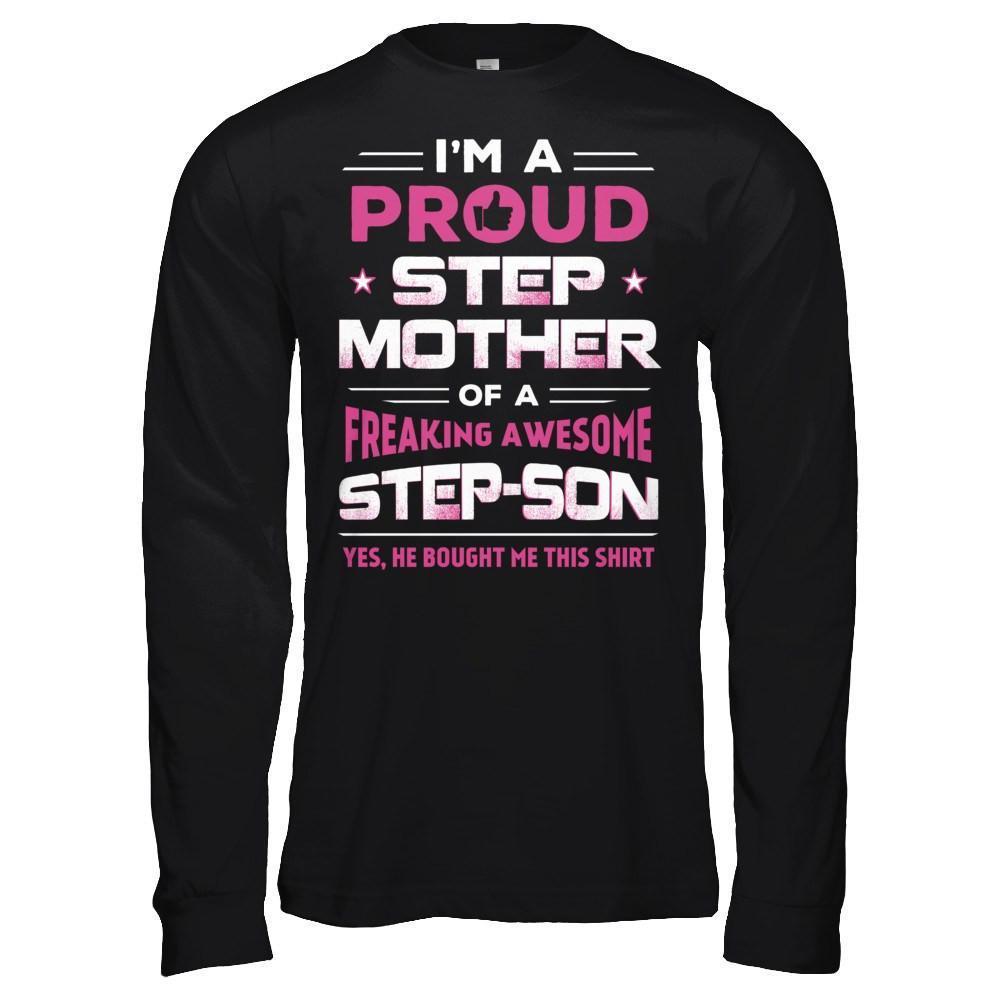 I'm A Proud Step Mother Of A Freaking Awesome Step Son-T-Shirt & Hoodie-Long Sleeve T-Shirt-Black