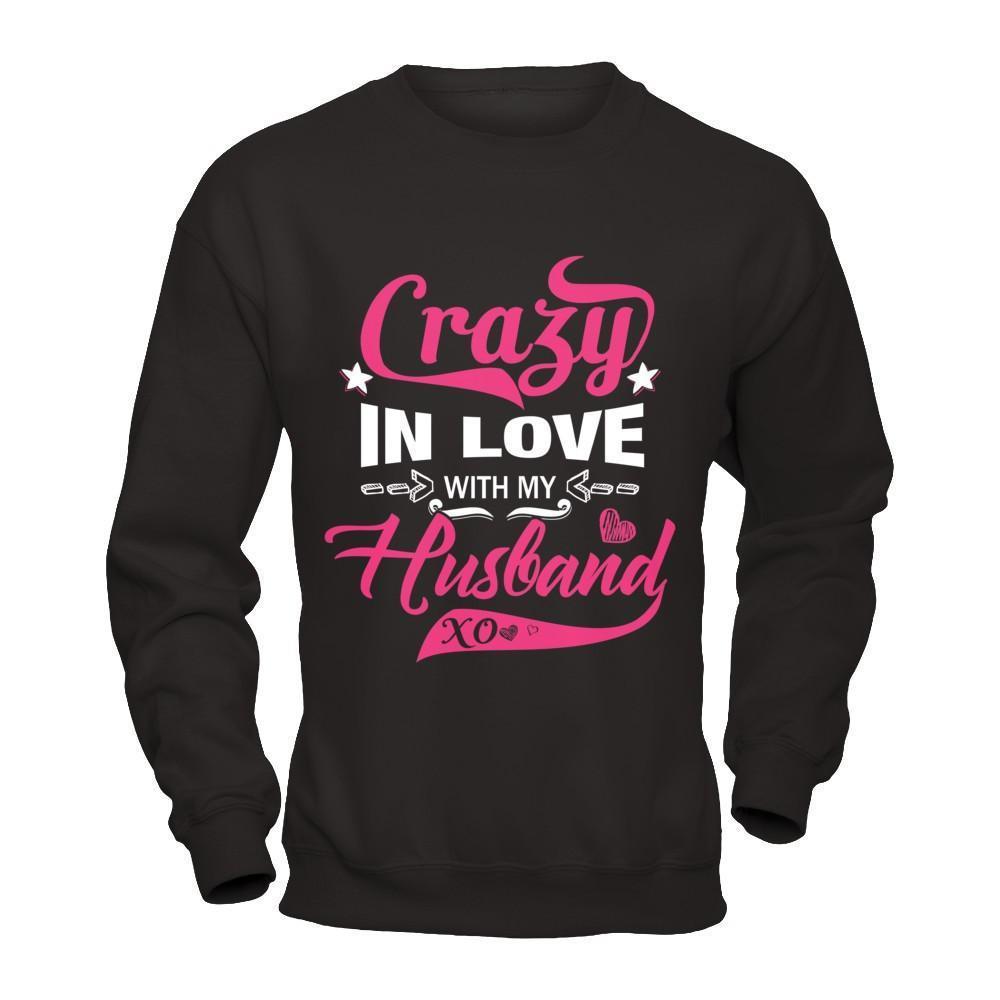 Crazy In Love With My Husband-T-Shirt & Hoodie-Crewneck Sweatshirt-Black