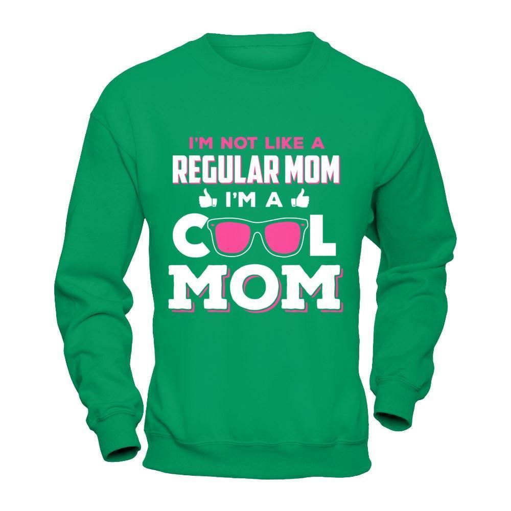 I'm Not Like A Regular Mom I'm A Cool Mom-T-Shirt & Hoodie-Crewneck Sweatshirt-Irish Green