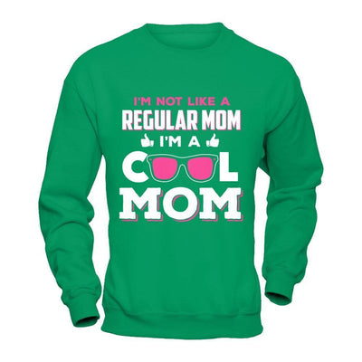 I'm Not Like A Regular Mom I'm A Cool Mom-T-Shirt & Hoodie-Crewneck Sweatshirt-Irish Green