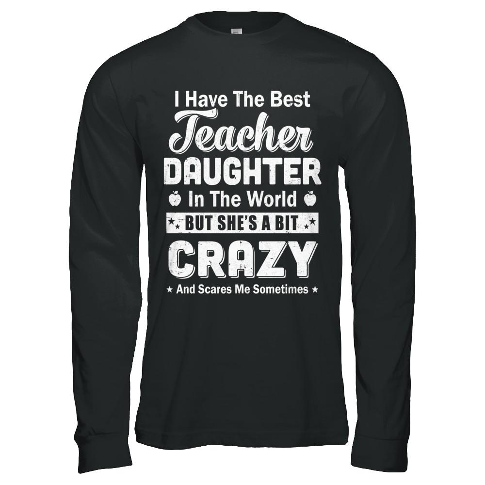 I Have The Best Teacher Daughter In The World Dad Fathers Day-T-Shirt & Hoodie-Long Sleeve T-Shirt-Black
