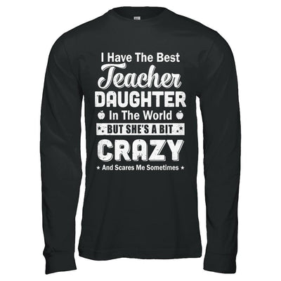 I Have The Best Teacher Daughter In The World Dad Fathers Day-T-Shirt & Hoodie-Long Sleeve T-Shirt-Black