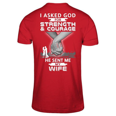 I Asked God For Strength And Courage He Sent Me My Wife-T-Shirt & Hoodie-Classic T-Shirt-Red