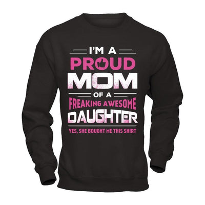 I'm A Proud Mom Of A Freaking Awesome Daughter-T-Shirt & Hoodie-Crewneck Sweatshirt-Black