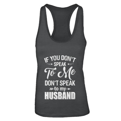 If You Don't Speak To Me Don't Speak To My Husband Wife-T-Shirt & Tank Top-Women's Ideal Racerback Tank-Black