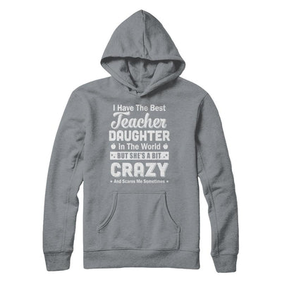 I Have The Best Teacher Daughter In The World Dad Fathers Day-T-Shirt & Hoodie-Pullover Hoodie-Light Steel
