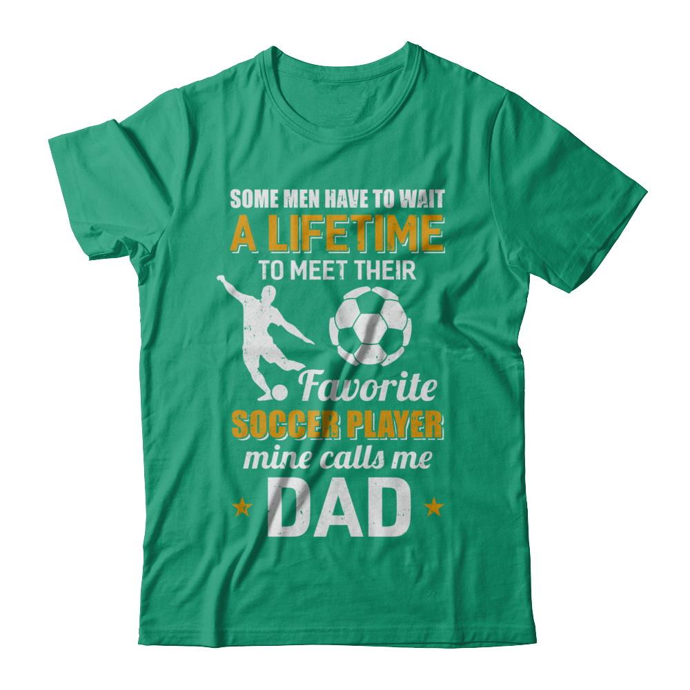 Funny My Favorite Soccer Player Calls Me Dad-T-Shirt & Hoodie-